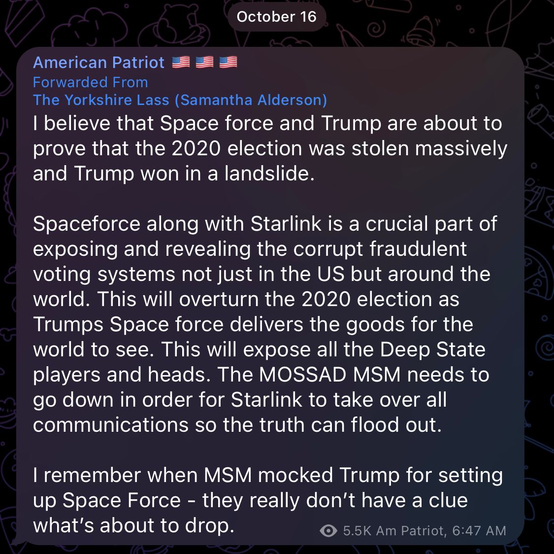 I believe that Space force and Trump are about to prove that the 2020 election was stolen massively and Trump won in a landslide.