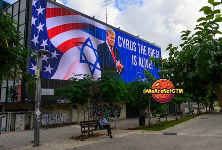 Tel Aviv billboard: US flag, Israeli flag, Trump in praying pose, text 'CYRUS THE GREAT IS ALIVE!' Source: @WeAreNotGTM May 11 2026.